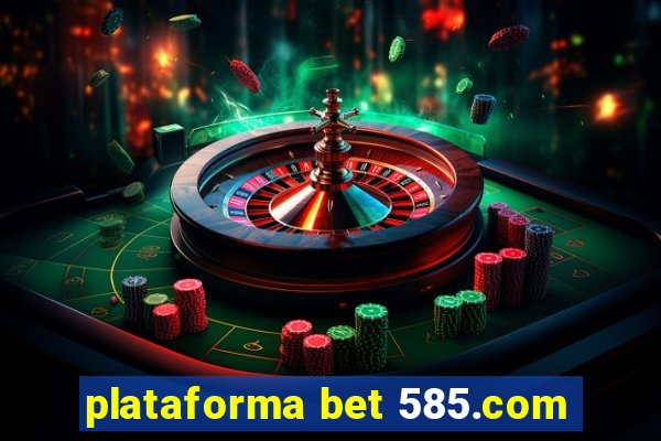 plataforma bet 585.com